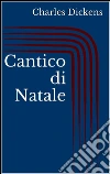 Cantico di Natale (Illustrato). E-book. Formato EPUB ebook di Charles Dickens