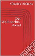 Der Weihnachtsabend (Illustriert). E-book. Formato EPUB ebook