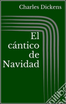 El cántico de Navidad (Ilustrada). E-book. Formato EPUB ebook di Charles Dickens