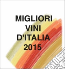 Migliori vini d'Italia 2015. E-book. Formato PDF ebook di Massimo C Comparini