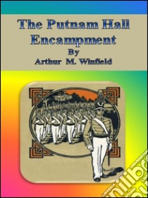 The Putnam Hall encampment. E-book. Formato Mobipocket ebook di Arthur M. Winfield