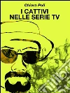 I cattivi nelle serie tv. E-book. Formato Mobipocket ebook di Chiara Poli