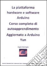 Arduino corso completo 2015 con controllo motori passo - passo. E-book. Formato PDF ebook