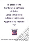 Arduino corso completo 2015 con controllo motori passo - passo. E-book. Formato PDF ebook