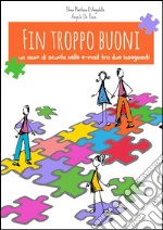 Fin troppo buoni. Un anno di scuola nelle e-mail tra due insegnanti. E-book. Formato EPUB ebook