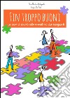 Fin troppo buoni. Un anno di scuola nelle e-mail tra due insegnanti. E-book. Formato EPUB ebook di Elena Marilena D'Angiolella