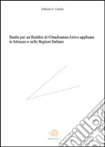 Studio per un reddito di cittadinanza attivo applicato in Abruzzo e nelle regioni italiane. E-book. Formato Mobipocket ebook