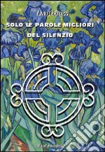 Solo le parole migliori del silenzio. E-book. Formato EPUB ebook