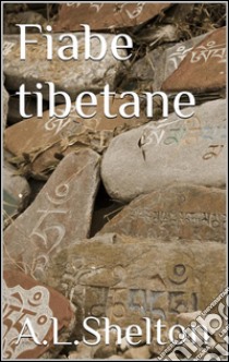 Fiabe tibetane (translated). E-book. Formato EPUB ebook di A.l.shendon