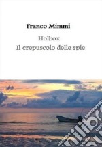 Holbox - Il crepuscolo delle spie. E-book. Formato Mobipocket