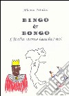 Bingo & Bongo. L'Italia siamo (anche) noi. E-book. Formato EPUB ebook