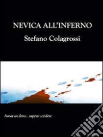 Nevica all'Inferno. E-book. Formato Mobipocket ebook di Stefano Colagrossi