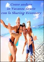 Come andare in vacanza gratis con la sharing economy. E-book. Formato EPUB ebook