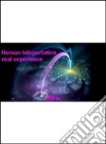 Human teleportation real experience. E-book. Formato EPUB ebook