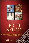 Io Ti Sfido! Un programma di auto-responsabilizzazione a tutto campo per i giovani e i meno giovani (Tradotto). E-book. Formato Mobipocket ebook