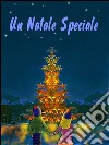 Un Natale speciale. E-book. Formato EPUB ebook