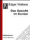 Das gesicht im dunkel. E-book. Formato EPUB ebook di Edgar Wallace