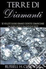 Terre di Diamanti (Tradotto)Se volete essere grandi dovete cominciare da dove siete e da ciò che siete. E-book. Formato EPUB ebook