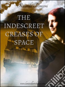 The indescreet creases of space, or how to wander through time. E-book. Formato Mobipocket ebook di Ricardo Tronconi