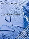 Quadri freddi. E-book. Formato PDF ebook di Andrea Lorenzetti