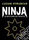 Ninja. Un mito cine-letterario. E-book. Formato EPUB ebook