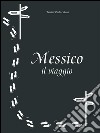 Messico il viaggio. E-book. Formato EPUB ebook di Basilio Paolo Colucci