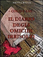 -Cold case- IL DIARIO DEGLI OMICIDI IRRISOLTI . E-book. Formato Mobipocket ebook