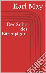 Der sohn des Bärenjägers. E-book. Formato EPUB ebook