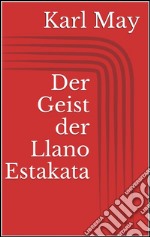 Der geist der Llano Estakata. E-book. Formato EPUB ebook