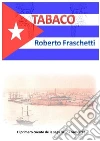 Tabaco: La Revolucion cubana de l'ano 1835. E-book. Formato EPUB ebook di Roberto Fraschetti