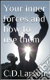 Your inner forces and how to use them. E-book. Formato Mobipocket ebook