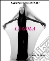 La Gola (I sette vizi capitali vol. 3). E-book. Formato EPUB ebook di Vanessa G. Streep