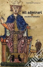 Nil admirari, una storia fantastica. E-book. Formato EPUB ebook