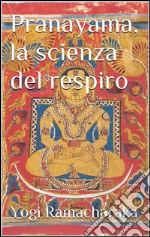 Pranayama, la scienza del respiro (translated). E-book. Formato EPUB ebook