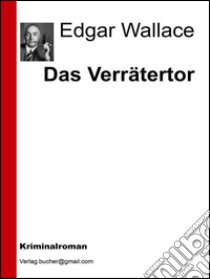 Das verrätertor. E-book. Formato Mobipocket ebook di Edgar Wallace