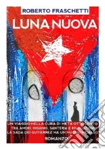 Luna Nuova: Cronaca dalla rivoluzione cubana del 1868. E-book. Formato EPUB ebook