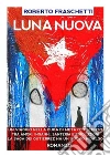 Luna Nuova: Cronaca dalla rivoluzione cubana del 1868. E-book. Formato EPUB ebook di Roberto Fraschetti