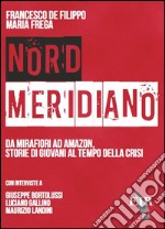 Nord Meridiano. Da Mirafiori ad Amazon, storie di giovani al tempo della crisi. E-book. Formato EPUB ebook