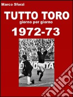 Tutto Toro 1972-73. E-book. Formato EPUB ebook