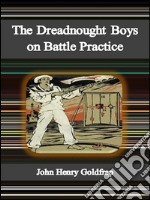 The dreadnought boys on battle practice. E-book. Formato EPUB