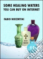 Some healing waters you can buy on internet. E-book. Formato EPUB ebook