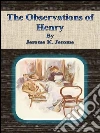 The observations of Henry. E-book. Formato Mobipocket ebook di Jerome K. Jerome