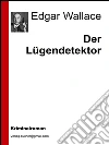 Der lügendetektor. E-book. Formato EPUB ebook di Edgar Wallace