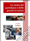 La cucina del quotidiano e delle grandi occasioni. E-book. Formato PDF ebook