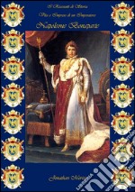 I Riassunti di Storia - Vita e Imprese di un Imperatore: Napoleone Bonaparte. E-book. Formato EPUB ebook