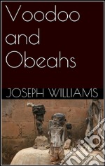 Voodoo and Obeahs. E-book. Formato Mobipocket ebook