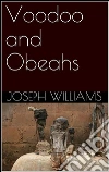 Voodoo and Obeahs. E-book. Formato Mobipocket ebook di Joseph Williams