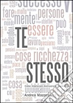 Te stesso! Come migliorare motivazione e autostima. E-book. Formato Mobipocket ebook