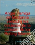 Angie l'amiga de Madonna verdad y mysterios de la cancion de los Rolling Stones. E-book. Formato EPUB ebook