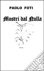 Mostri dal nulla. E-book. Formato Mobipocket ebook